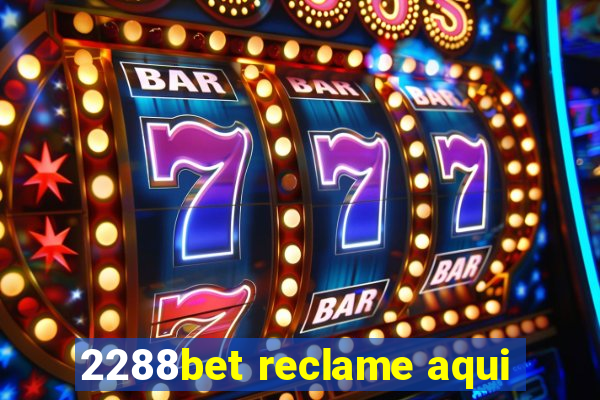 2288bet reclame aqui